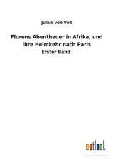 Florens Abentheuer in Afrika, Und Ihre Heimkehr Nach Paris