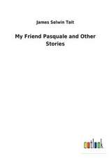 My Friend Pasquale and Other Stories