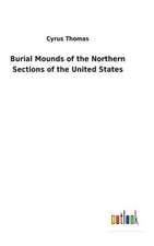 Burial Mounds of the Northern Sections of the United States