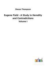 Eugene Field - A Study in Heredity and Contradictions