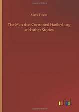 The Man that Corrupted Hadleyburg and other Stories