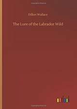 The Lure of the Labrador Wild