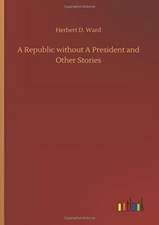 A Republic without A President and Other Stories