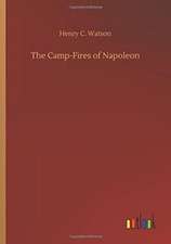 The Camp-Fires of Napoleon