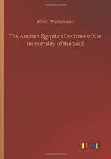 The Ancient Egyptian Doctrine of the Immortality of the Soul