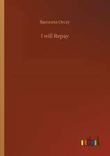 Orczy, B: I will Repay