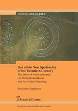 Out of the New Spirituality of the Twentieth Century. the Dawn of Anthroposophy, the White Brotherhood and the Unified Teaching: de La Descripcion a l