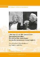 ¿Mir hat immer die menschliche Solidarität geholfen.¿ Die jüdischen Autorinnen Lenka Reinerová und Anna Seghers