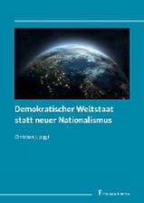 Demokratischer Weltstaat statt neuer Nationalismus