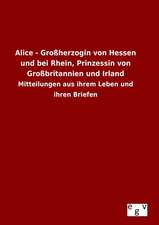 Alice - Grossherzogin Von Hessen Und Bei Rhein, Prinzessin Von Grossbritannien Und Irland