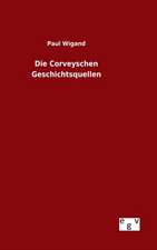 Die Corveyschen Geschichtsquellen