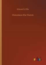 Oonomoo the Huron