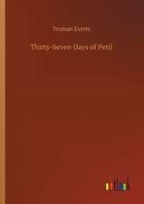 Thirty-Seven Days of Peril