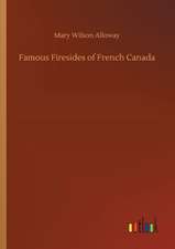 Famous Firesides of French Canada