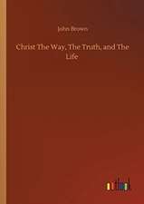 Christ The Way, The Truth, and The Life