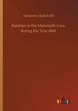 Rambles in the Mammoth Cave, during the Year 1844