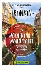 Wochenend und Wohnmobil - Kleine Auszeiten Franken