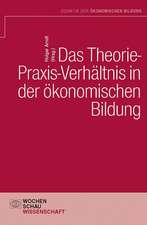 Das Theorie- Praxis-Verhältnis in der ökonomischen Bildung