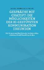 Gespräche mit ChatGPT: Die Möglichkeiten der KI-gestützten Kommunikation erkunden