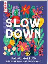 SLOW DOWN