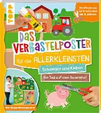 Das Verbastelposter-Buch für die Allerkleinsten. Schneiden und Kleben. Ein Tag auf dem Bauernhof. Mit Mega-Riesenposter