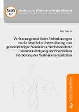 Verfassungsrechtliche Anforderungen an die staatliche Unterstützung von gemeinnützigen Vereinen unter besonderer Berücksichtigung der finanziellen Förderung der Verbraucherzentralen