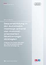 Sequenzbildung in der Automobilmontage anhand von materialorientierten Nivellierungsstrategien. Analyse der Auswirkungen auf die innerbetriebliche Materialversorgung