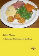 A Practical Dictionary of Cookery