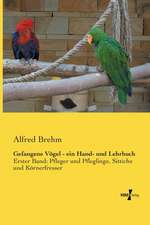 Gefangene Vögel - ein Hand- und Lehrbuch