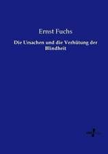 Die Ursachen und die Verhütung der Blindheit