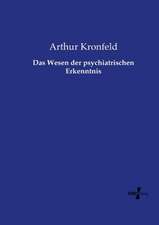 Das Wesen der psychiatrischen Erkenntnis