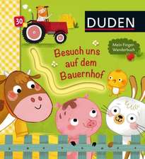 Duden: Besuch uns auf dem Bauernhof. ein Finger-Wanderbuch