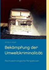 Bekämpfung der Umweltkriminalität