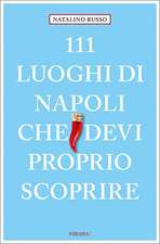 111 luoghi di Napoli che devi proprio scoprire