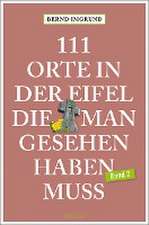 111 Orte in der Eifel, die man gesehen haben muss, Band 02