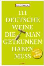 111 Deutsche Weine, die man getrunken haben muss