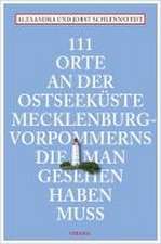 111 Orte an der Ostseeküste Mecklenburg-Vorpommerns, die man gesehen haben muss