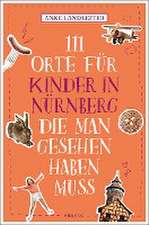 111 Orte für Kinder in Nürnberg, die man gesehen haben muss