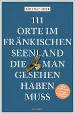 111 Orte im Fränkischen Seenland, die man gesehen haben muss