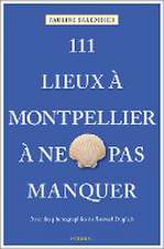 111 Lieux à Montpellier à ne pas manquer