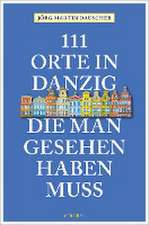 111 Orte in Danzig, die man gesehen haben muss