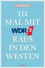 111 Mal mit WDR 2 raus in den Westen