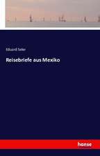 Reisebriefe aus Mexiko