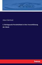 S. Kierkegaards Persönlichkeit in ihrer Verwirklichung der Ideale