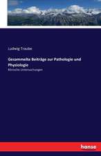 Gesammelte Beiträge zur Pathologie und Physiologie