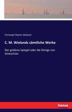 C. M. Wielands sämtliche Werke