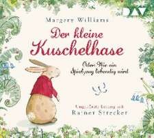 Der kleine Kuschelhase - Oder: Wie ein Spielzeug lebendig wird