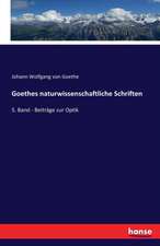 Goethes naturwissenschaftliche Schriften