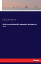 Ein Braunschweiger im russischen Feldzuge von 1812