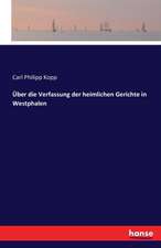 Über die Verfassung der heimlichen Gerichte in Westphalen